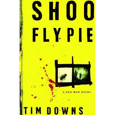 Shoofly Pie - (Bug Man Novel) by  Tim Downs (Paperback)