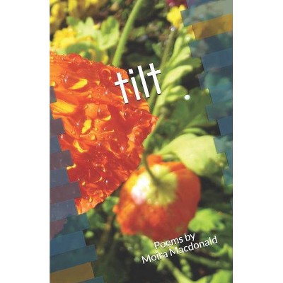 Tilt - by  Moira MacDonald (Paperback)