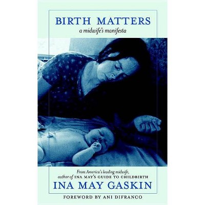 Birth Matters - by  Ina May Gaskin (Paperback)