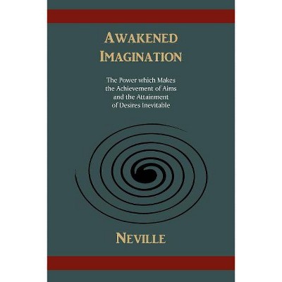 Awakened Imagination - by  Neville (Paperback)