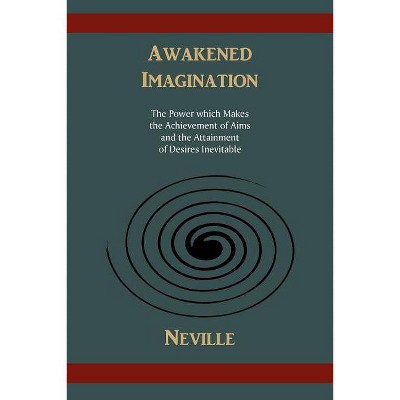 Awakened Imagination - by  Neville (Paperback)