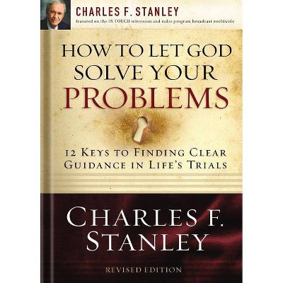 How to Let God Solve Your Problems - by  Charles F Stanley (Paperback)