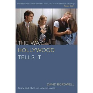 The Way Hollywood Tells It - by  David Bordwell (Paperback) - 1 of 1