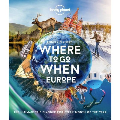 Lonely Planet's Where to Go When Europe 1 - (Hardcover)