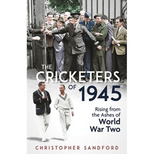 The Cricketers of 1945 - by  Christopher Sandford (Hardcover) - 1 of 1