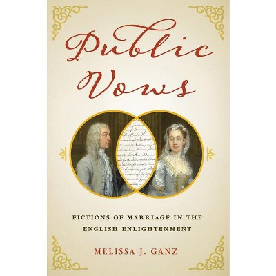 Public Vows - by  Melissa J Ganz (Hardcover)