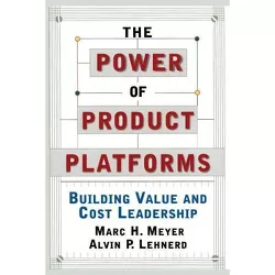 The Power of Product Platforms - by  Alvin P Lehnerd & Marc H Meyer (Paperback)