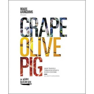 Grape, Olive, Pig - by  Matt Goulding (Hardcover) - 1 of 1