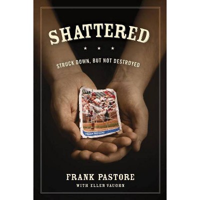 Shattered - by  Frank Pastore (Paperback)