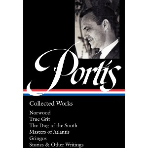 Charles Portis: Collected Works (Loa #369) - (Hardcover) - 1 of 1