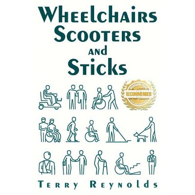 Wheelchairs Scooters and Sticks - by  Terry Reynolds (Paperback)