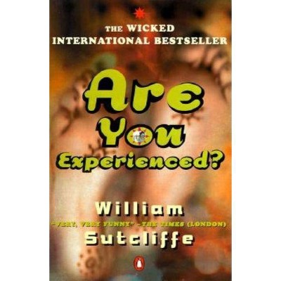 Are You Experienced? - by  William Sutcliffe (Paperback)