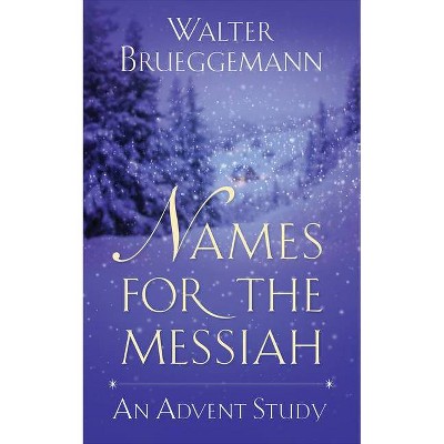 Names for the Messiah - by  Walter Brueggemann (Paperback)