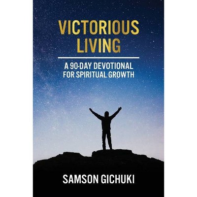 Victorious Living - by  Samson Gichuki (Paperback)