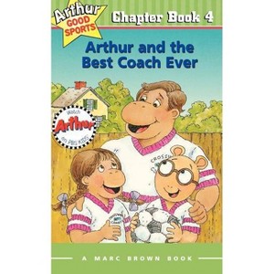 Arthur and the Best Coach Ever - (Marc Brown Arthur Good Sports Chapter Books (Paperback)) by  Marc Brown (Paperback) - 1 of 1