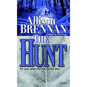 The Hunt - (Predator Trilogy) by  Allison Brennan (Paperback) - 1 of 1