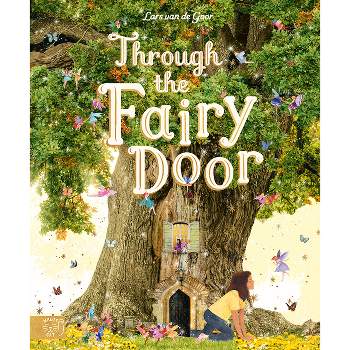 Through the Fairy Door - by  Gabby Dawnay (Hardcover)