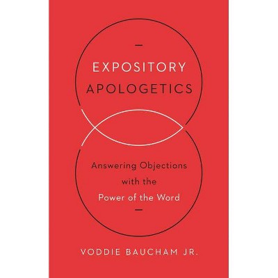 Expository Apologetics - by  Voddie Baucham Jr (Paperback)