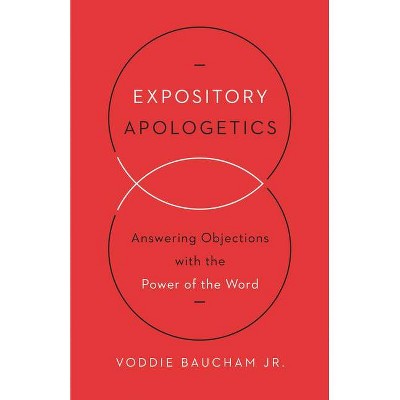 Expository Apologetics - by  Voddie Baucham Jr (Paperback)