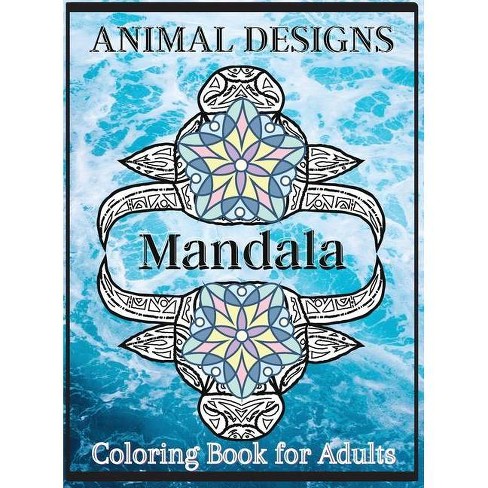 Download Animal Designs Mandala Coloring Book For Adults By Press Art Of Joy Hardcover Target