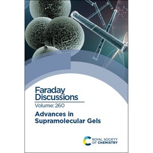 Advances in Supramolecular Gels - (Faraday Discussions) (Hardcover) - 1 of 1