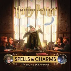 Harry Potter: Spells and Charms: A Movie Scrapbook - (Movie Scrapbooks) by  Jody Revenson (Hardcover)