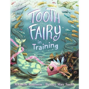 Tooth Fairy in Training - by  Michelle Robinson (Hardcover) - 1 of 1