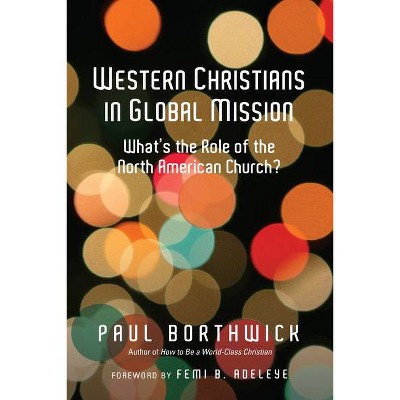 Western Christians in Global Mission - by  Paul Borthwick (Paperback)