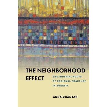 The Neighborhood Effect - by  Anna Ohanyan (Hardcover)