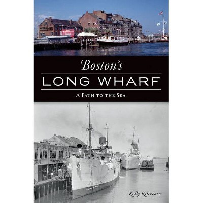 Boston's Long Wharf - (Landmarks) by  Kelly Kilcrease (Paperback)