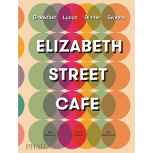 Elizabeth Street Café - by  Tom Moorman & Larry McGuire & Julia Turshen (Hardcover) - 1 of 1
