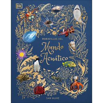Maravillas del Mundo Acuático (an Anthology of Aquatic Life) - (DK Children's Anthologies) by  Sam Hume (Hardcover)