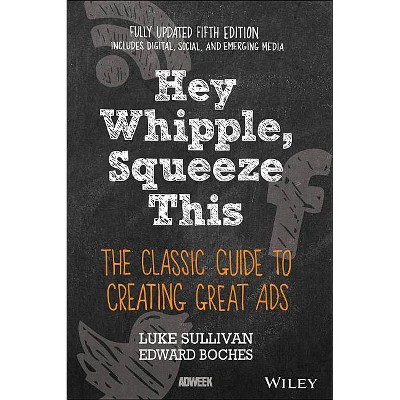 Hey, Whipple, Squeeze This - 5th Edition by  Luke Sullivan (Paperback)