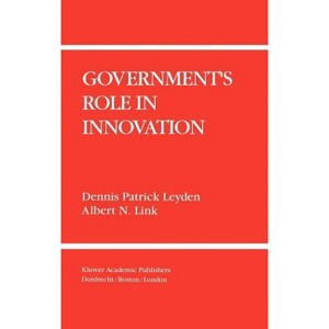 Government's Role in Innovation - by  Dennis Patrick Leyden & Albert N Link (Hardcover) - 1 of 1