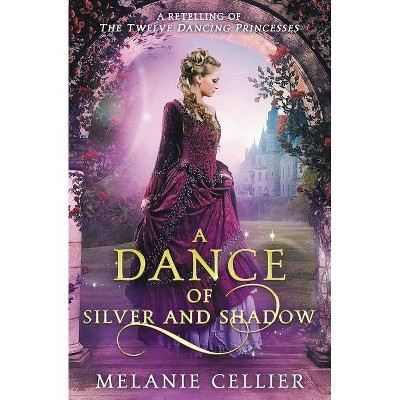 A Dance of Silver and Shadow - (Beyond the Four Kingdoms) by  Melanie Cellier (Paperback)