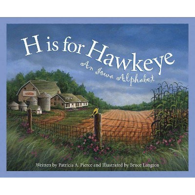 H Is for Hawkeye - (Discover America State by State (Hardcover)) by  Patricia Pierce & Marie Harris (Hardcover)