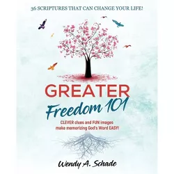 Greater Freedom 101 - by  Wendy A Schade (Paperback)