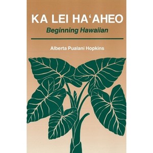 Ka Lei Ha'aheo - by  Alberta P Hopkins (Paperback) - 1 of 1
