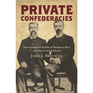 Private Confederacies - (Civil War America) by  James J Broomall (Paperback) - 1 of 1
