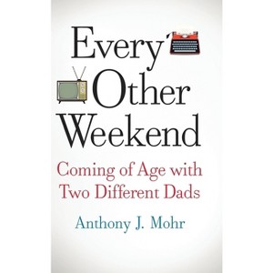 Every Other Weekend - by Anthony J Mohr - 1 of 1