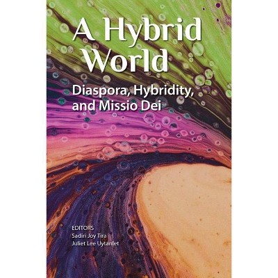 A Hybrid World - by  Sadiri Joy Tira & Juliet Lee Uytanlet (Paperback)