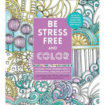 Be Stress-Free and Color - (Creative Coloring) by  Lacy Mucklow (Paperback)