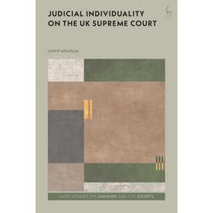 Judicial Individuality on the UK Supreme Court - (Hart Studies on Judging and the Courts) by  Lewis Graham (Hardcover) - 1 of 1