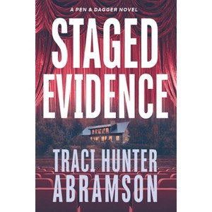 Staged Evidence - (A Pen and Dagger Novel) by  Traci Hunter Abramson (Hardcover) - 1 of 1