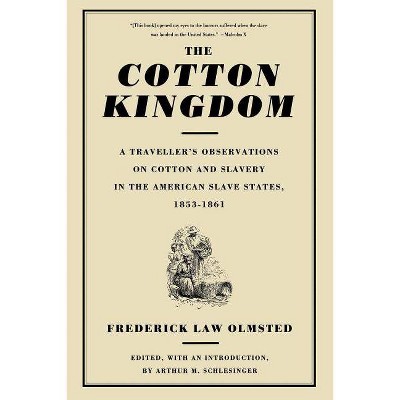 The Cotton Kingdom - by  Frederick Law Olmsted (Paperback)