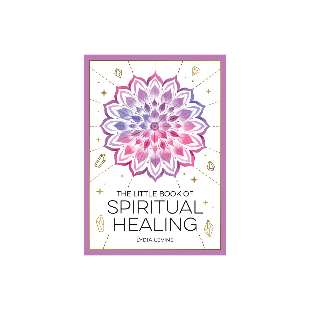 The Little Book of Spiritual Healing - by Lydia Levine (Paperback)