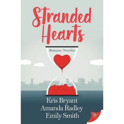 Stranded Hearts - (Romance Novellas) by  Kris Bryant & Amanda Radley & Emily Smith (Paperback)