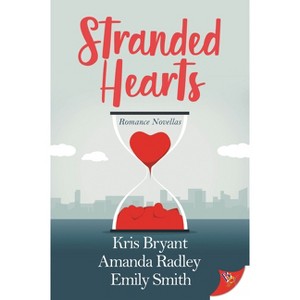 Stranded Hearts - (Romance Novellas) by  Kris Bryant & Amanda Radley & Emily Smith (Paperback) - 1 of 1