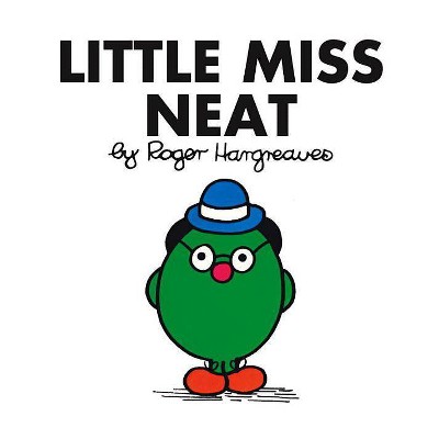 Little Miss Neat - (Mr. Men and Little Miss) by  Roger Hargreaves (Paperback)