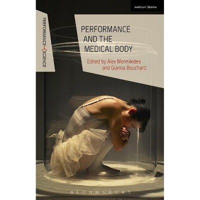 Performance and the Medical Body - (Performance and Science: Interdisciplinary Dialogues) (Hardcover)